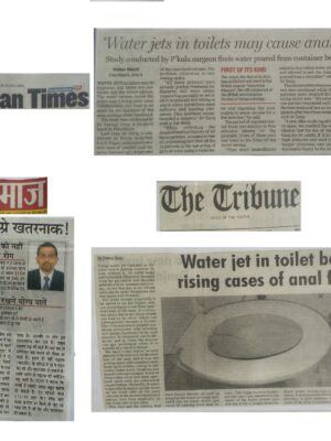 Aaj Samaj - 5 November, 2012- Jet Spray in Toilet dangerous .The Tribune (National Edition)- July 8, 2009- Water jet in toilet behind rising cases of Anal Fissures.Hindustan Times- June 9, 2009- Water jet in Toilets may cause Anal Fissures